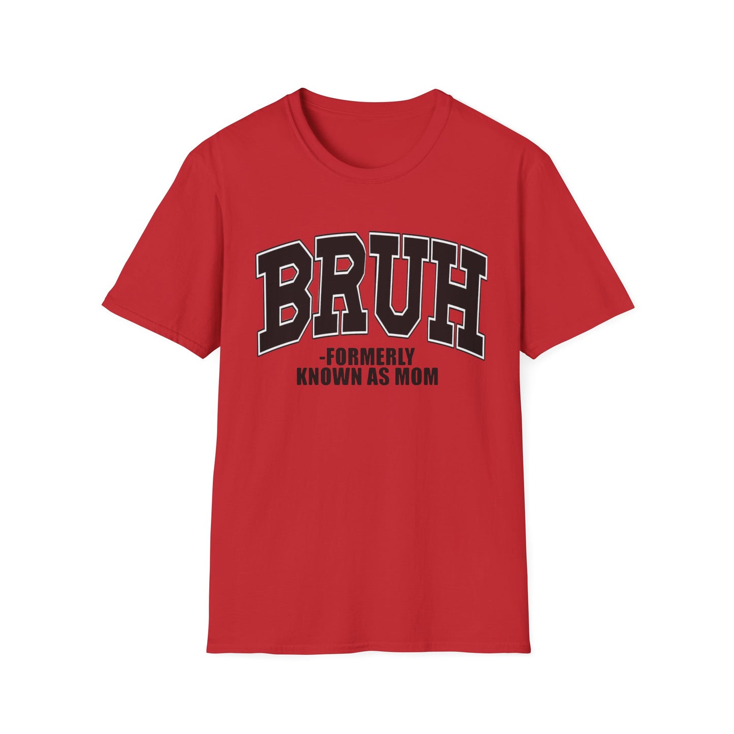 Bruh - Formerly Known As Mom T-Shirt