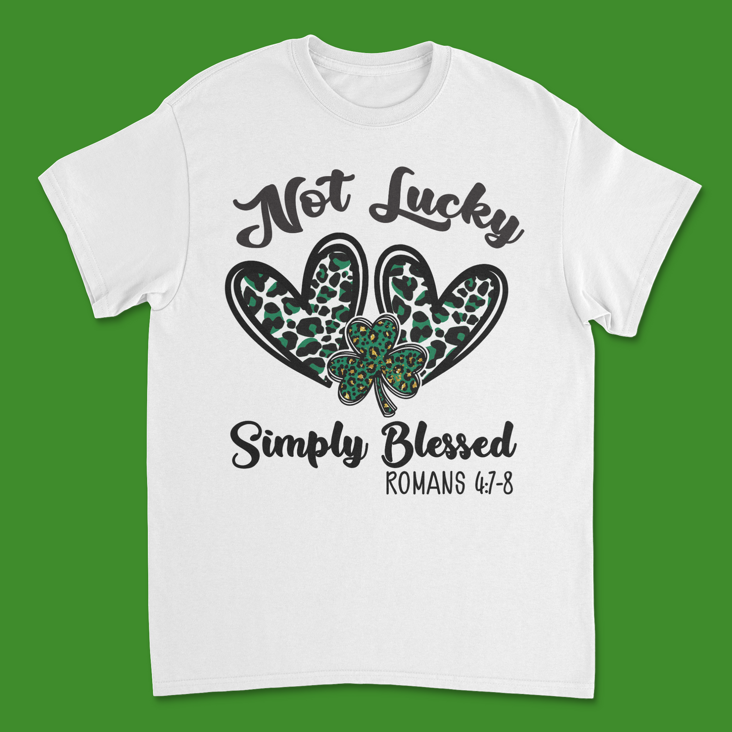 Not Lucky Simply blessed Saint Patrick's Day Tee