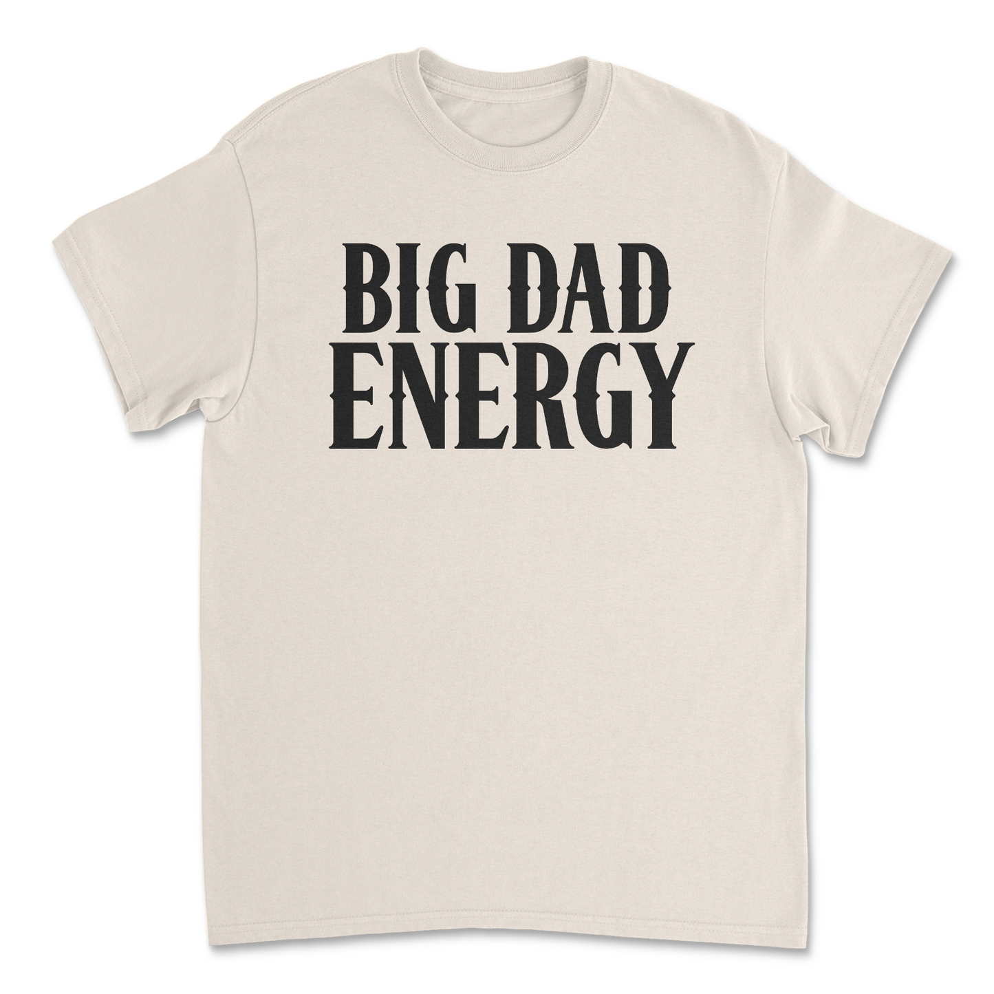 Big Dad Energy T-Shirt – Funny Father’s Day Gift