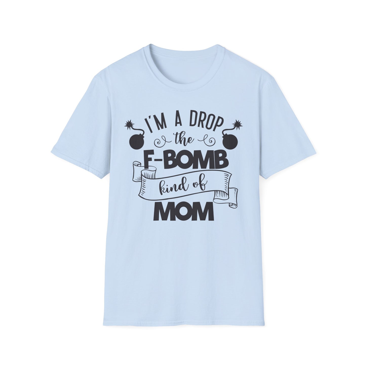 F-Bomb Mom T-Shirt — Funny "I'm a Drop of the F-Bomb Kind of Mom" Graphic Tee