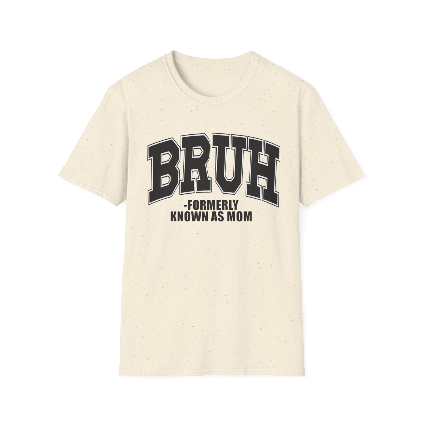 Bruh - Formerly Known As Mom T-Shirt
