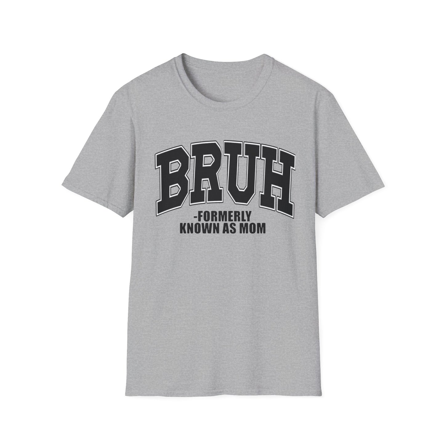 Bruh - Formerly Known As Mom T-Shirt