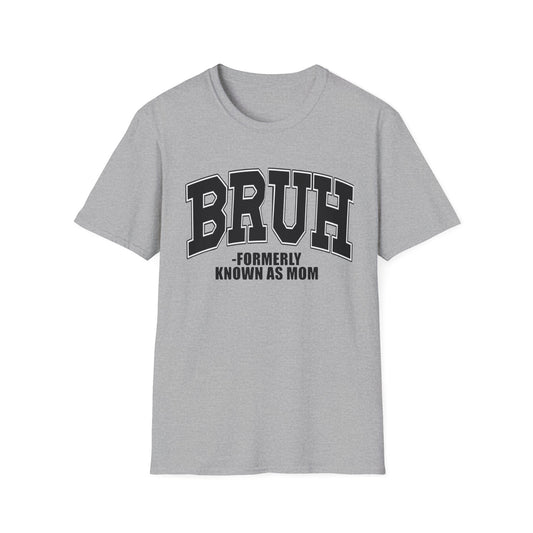 Bruh - Formerly Known As Mom T-Shirt