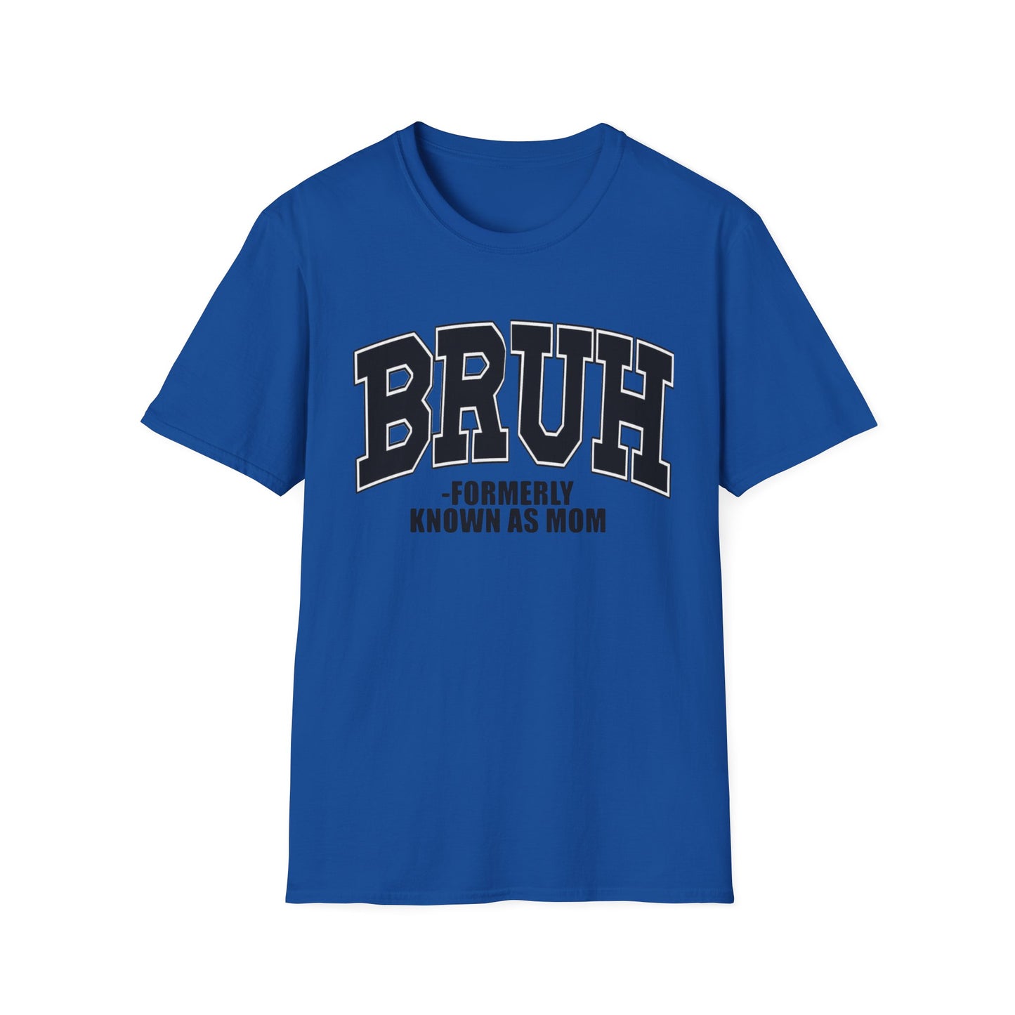 Bruh - Formerly Known As Mom T-Shirt