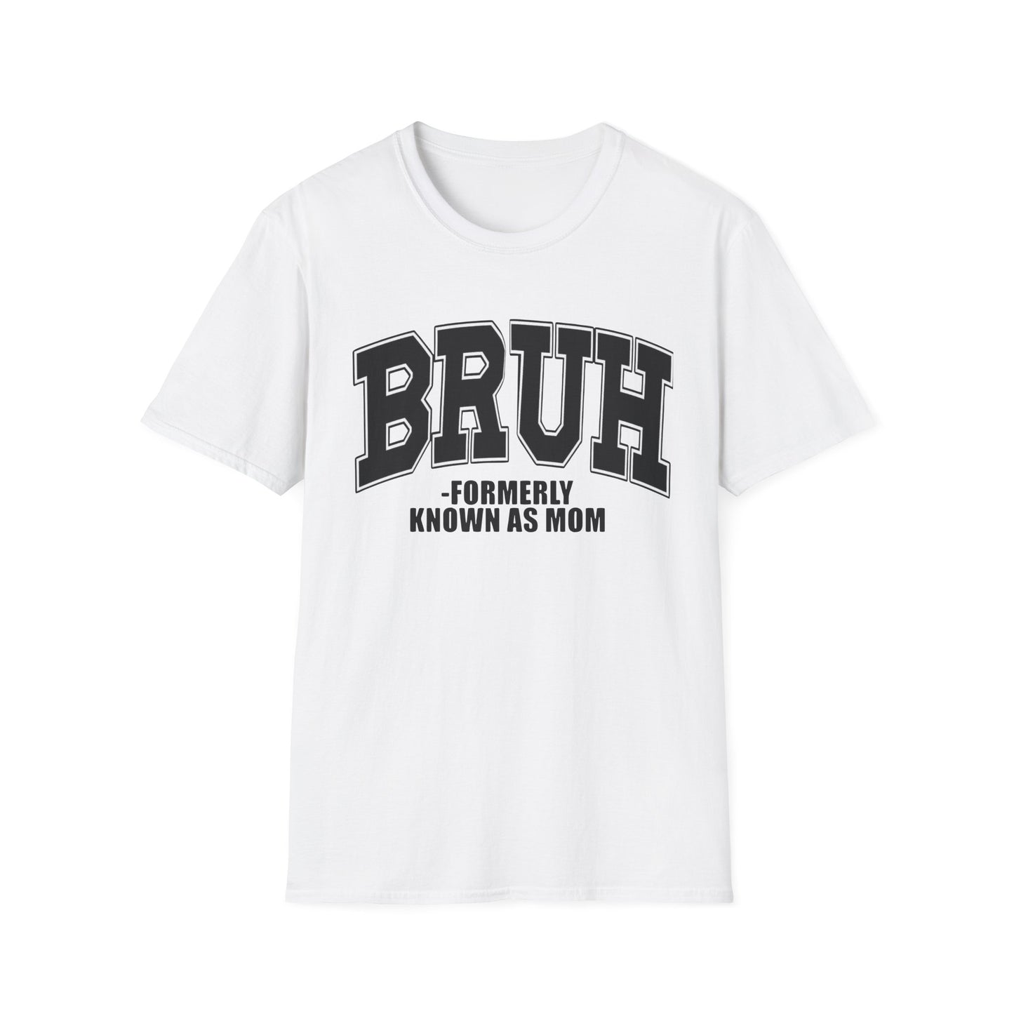 Bruh - Formerly Known As Mom T-Shirt