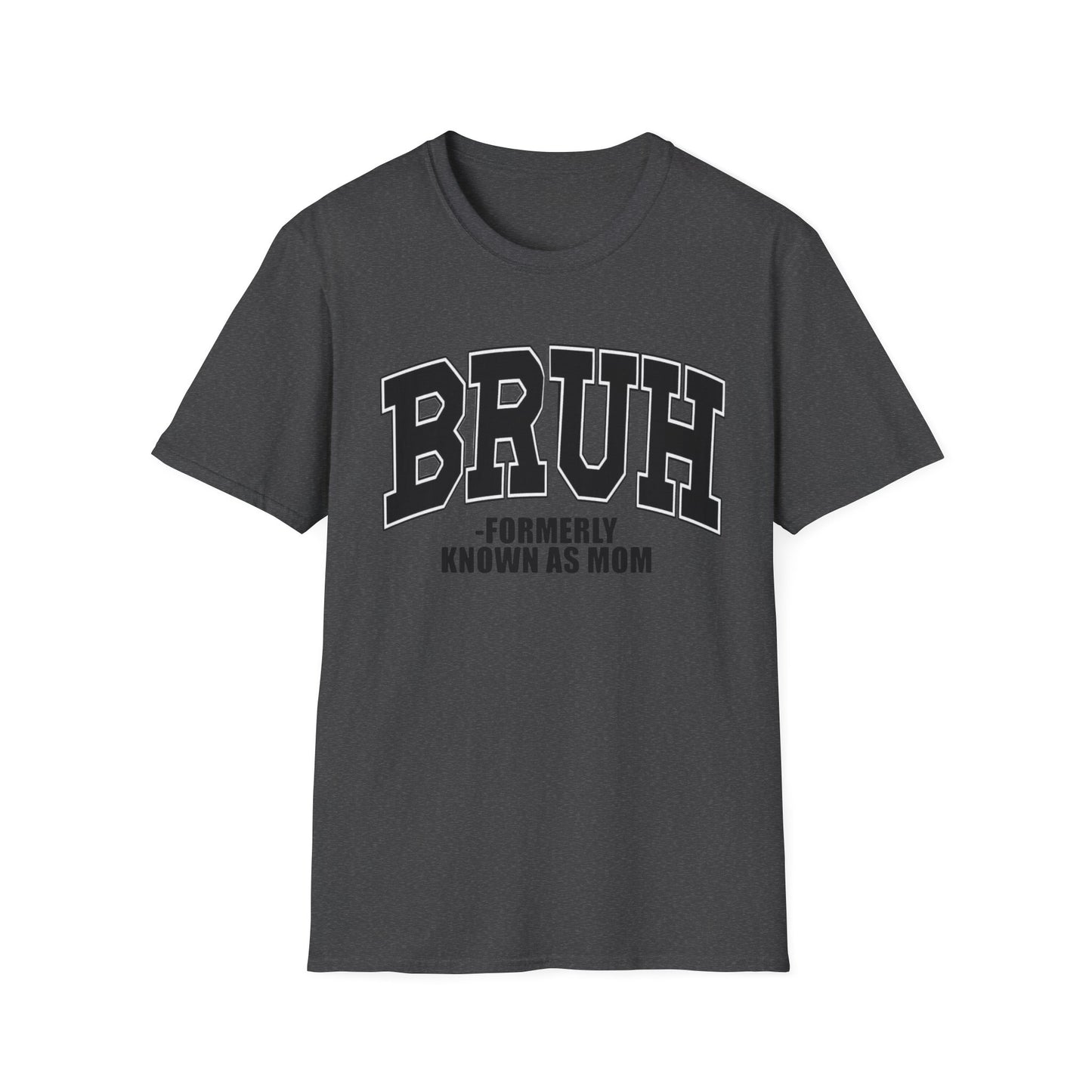 Bruh - Formerly Known As Mom T-Shirt