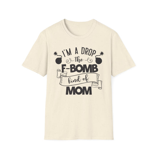 F-Bomb Mom T-Shirt — Funny "I'm a Drop of the F-Bomb Kind of Mom" Graphic Tee