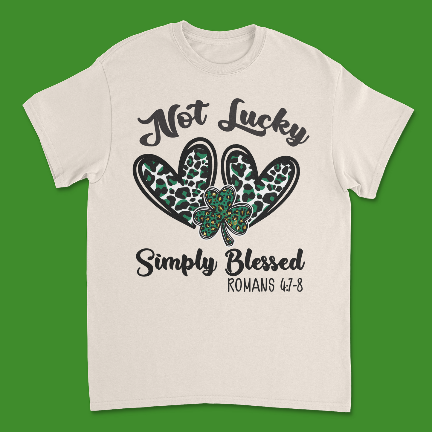 Not Lucky Simply blessed Saint Patrick's Day Tee