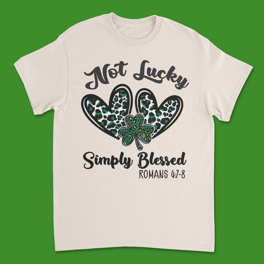 Not Lucky Simply blessed Saint Patrick's Day Tee