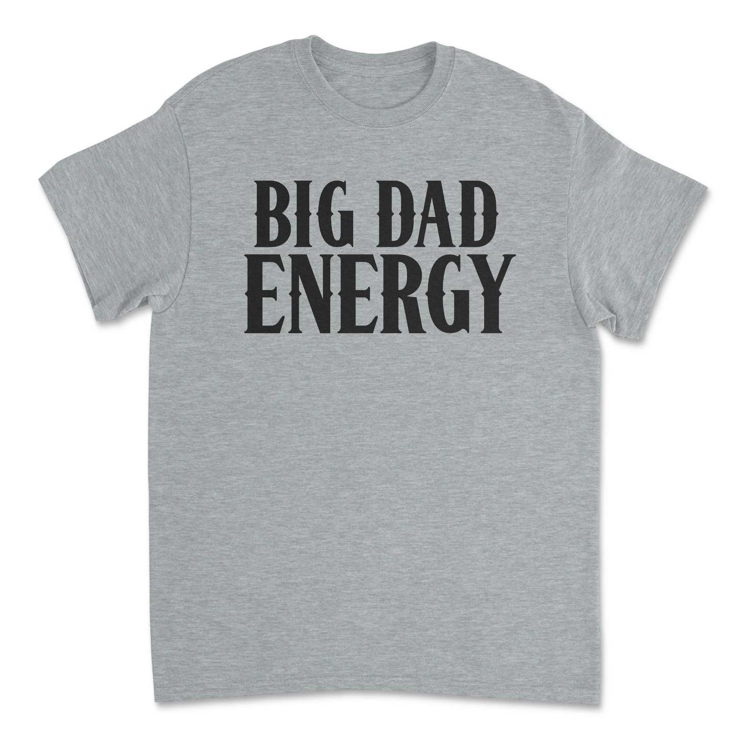 Big Dad Energy T-Shirt – Funny Father’s Day Gift