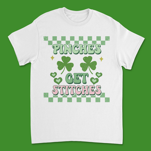 Saint Patrick's Day "Pinches Get Stitches" Tee